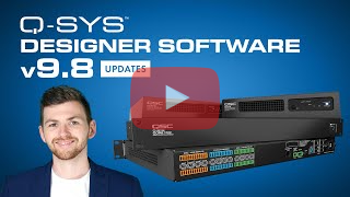 News: 🚀 Q-SYS Designer Software v9.8